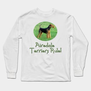 Airedale Terriers Rule! Long Sleeve T-Shirt